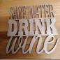 Preview: Save Water Drink Wine 3D Schriftzug 245x245mm